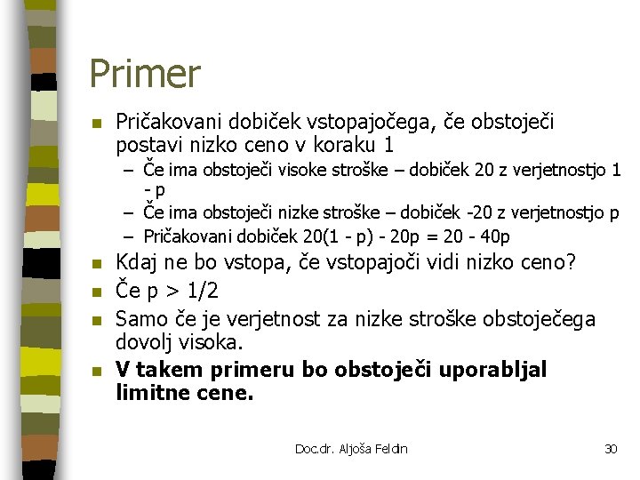 Primer n Pričakovani dobiček vstopajočega, če obstoječi postavi nizko ceno v koraku 1 –