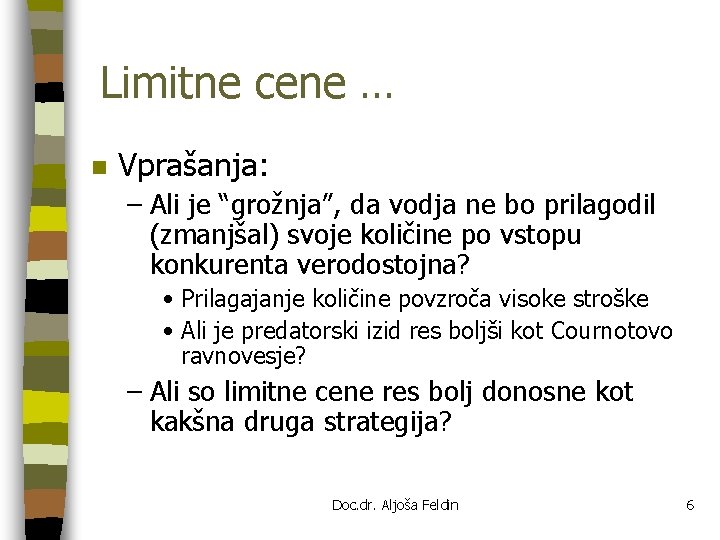 Limitne cene … n Vprašanja: – Ali je “grožnja”, da vodja ne bo prilagodil