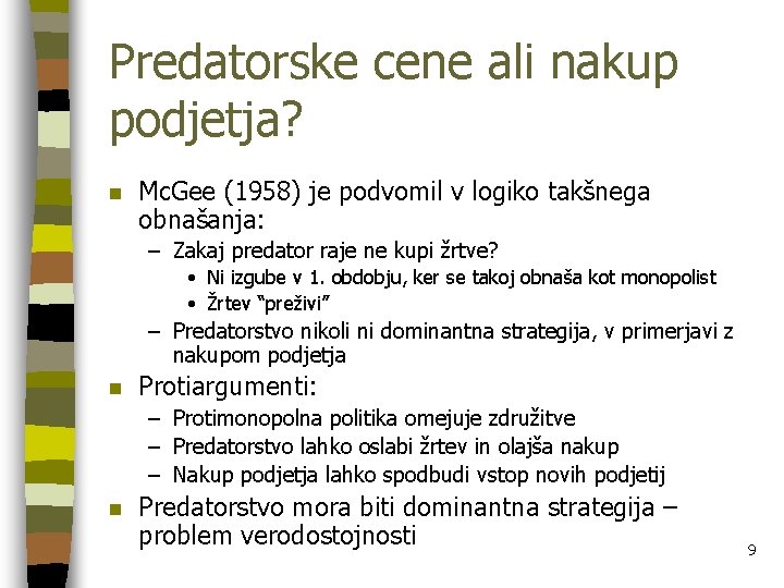 Predatorske cene ali nakup podjetja? n Mc. Gee (1958) je podvomil v logiko takšnega