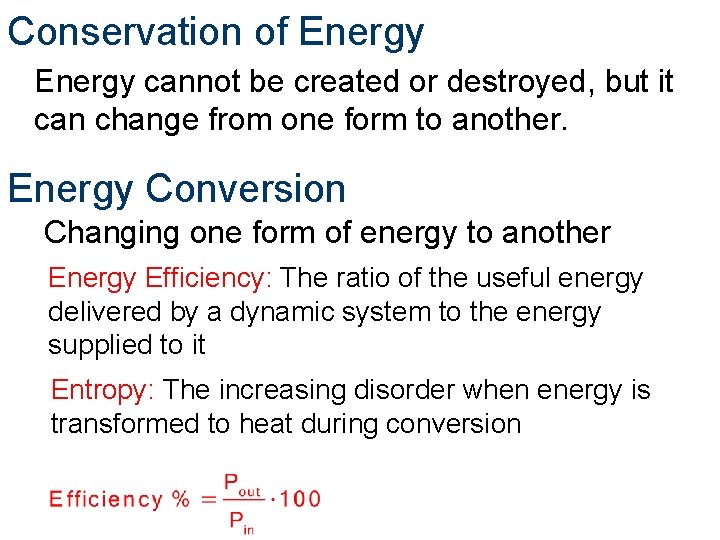 Conservation of Energy cannot be created or destroyed, but it can change from one