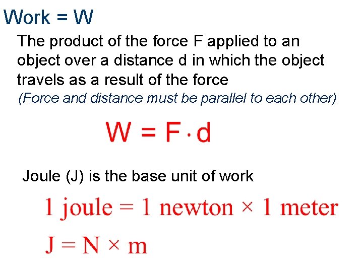 Work = W The product of the force F applied to an object over