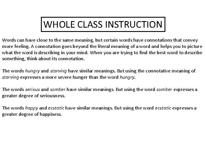 WHOLE CLASS INSTRUCTION Words can have close to the same meaning, but certain words