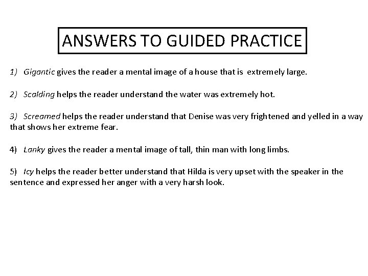 ANSWERS TO GUIDED PRACTICE 1) Gigantic gives the reader a mental image of a