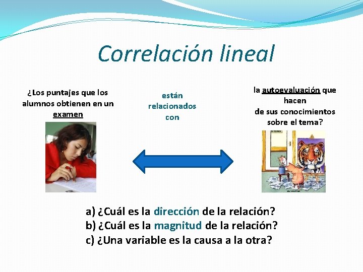 Correlación lineal ¿Los puntajes que los alumnos obtienen en un examen están relacionados con Correlación lineal ¿Los puntajes que los alumnos obtienen en un examen están relacionados con