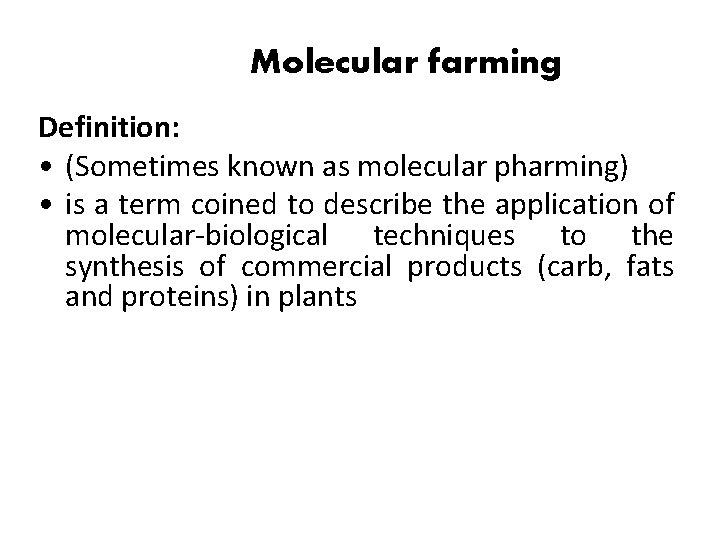 Molecular farming Definition: • (Sometimes known as molecular pharming) • is a term coined