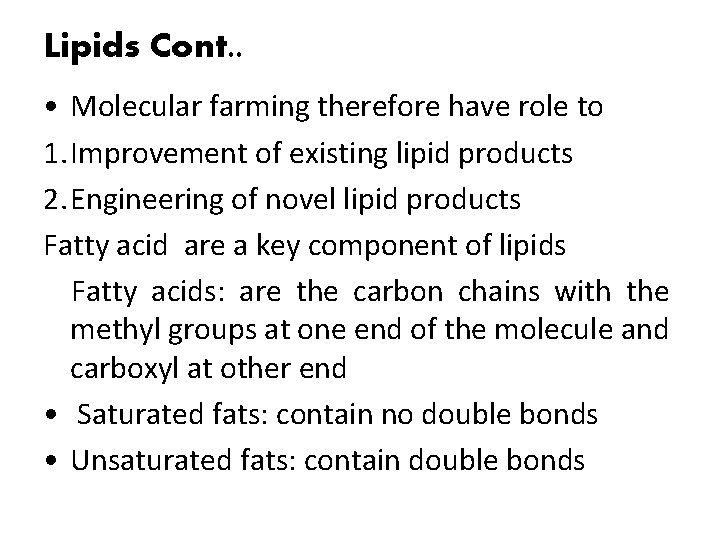 Lipids Cont. . • Molecular farming therefore have role to 1. Improvement of existing