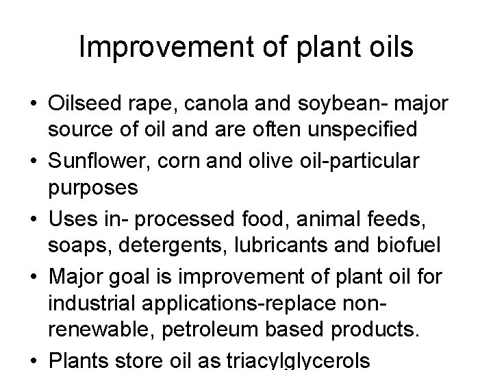 Improvement of plant oils • Oilseed rape, canola and soybean- major source of oil Improvement of plant oils • Oilseed rape, canola and soybean- major source of oil
