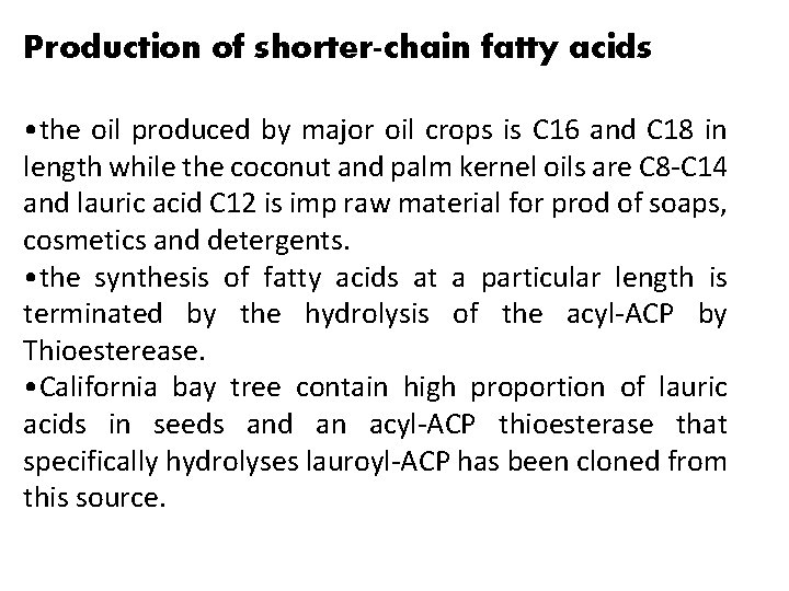 Production of shorter-chain fatty acids • the oil produced by major oil crops is