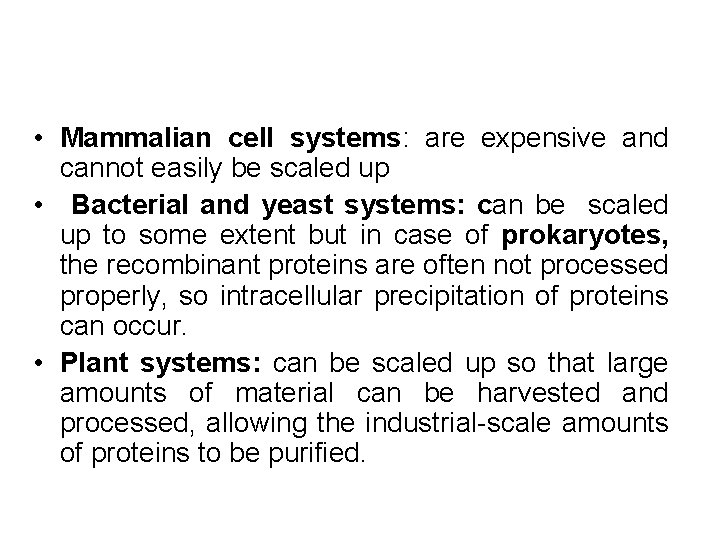  • Mammalian cell systems: are expensive and cannot easily be scaled up •