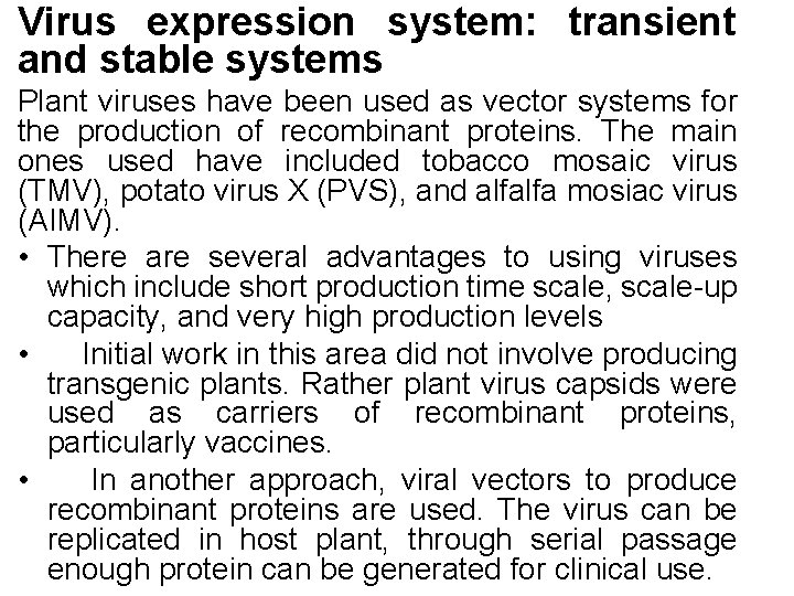 Virus expression system: transient and stable systems Plant viruses have been used as vector