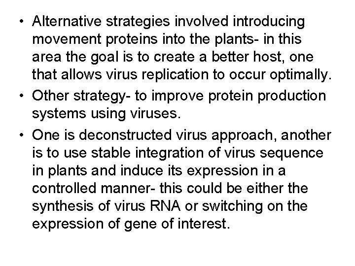 • Alternative strategies involved introducing movement proteins into the plants- in this area • Alternative strategies involved introducing movement proteins into the plants- in this area