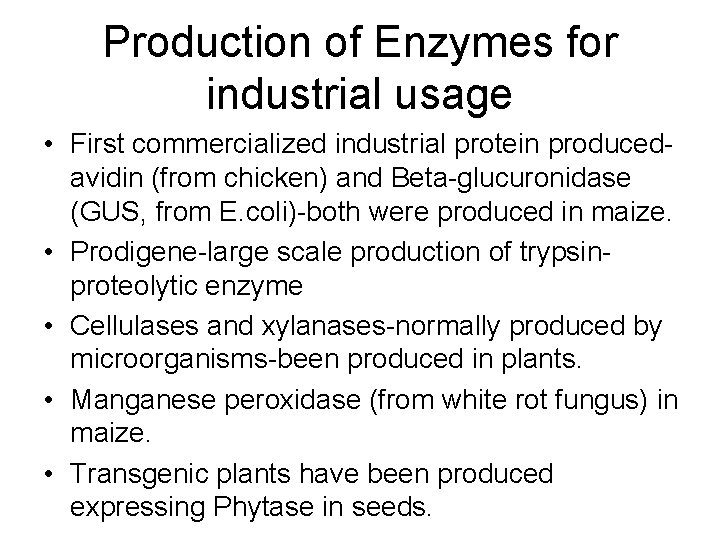 Production of Enzymes for industrial usage • First commercialized industrial protein producedavidin (from chicken)