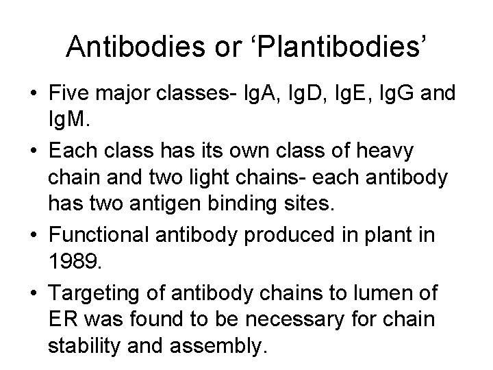 Antibodies or ‘Plantibodies’ • Five major classes- Ig. A, Ig. D, Ig. E, Ig.