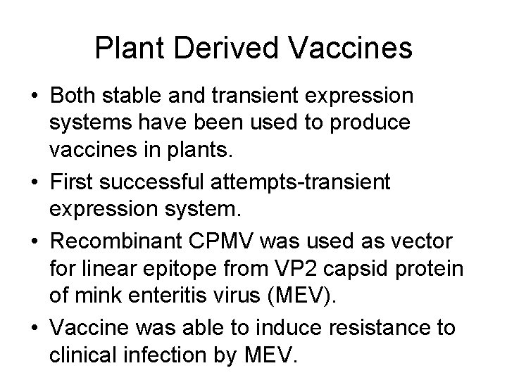 Plant Derived Vaccines • Both stable and transient expression systems have been used to