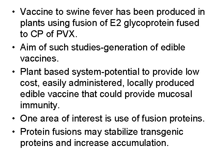  • Vaccine to swine fever has been produced in plants using fusion of