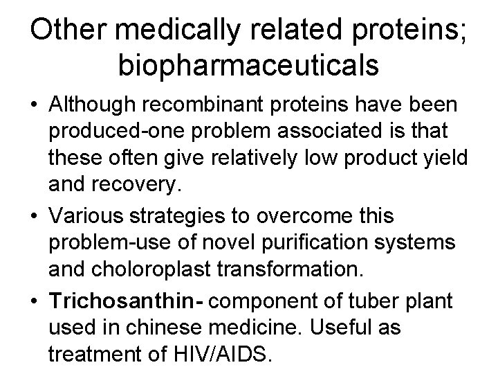 Other medically related proteins; biopharmaceuticals • Although recombinant proteins have been produced-one problem associated Other medically related proteins; biopharmaceuticals • Although recombinant proteins have been produced-one problem associated