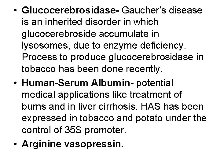  • Glucocerebrosidase- Gaucher’s disease is an inherited disorder in which glucocerebroside accumulate in
