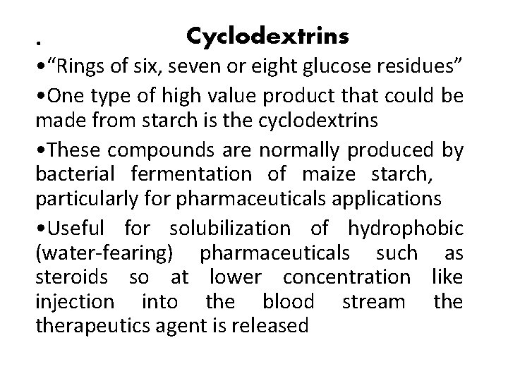 . Cyclodextrins • “Rings of six, seven or eight glucose residues” • One type