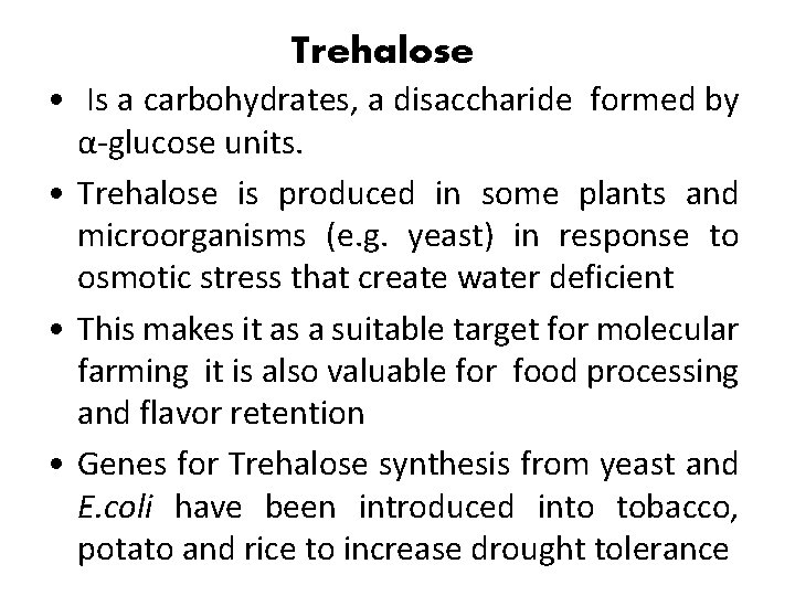 Trehalose • Is a carbohydrates, a disaccharide formed by α-glucose units. • Trehalose is