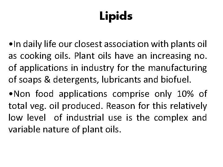 Lipids • In daily life our closest association with plants oil as cooking oils.