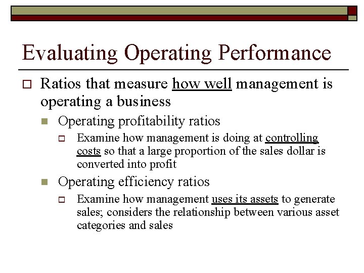 Evaluating Operating Performance o Ratios that measure how well management is operating a business