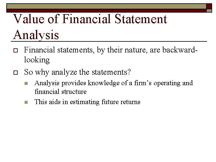 Value of Financial Statement Analysis o o Financial statements, by their nature, are backwardlooking