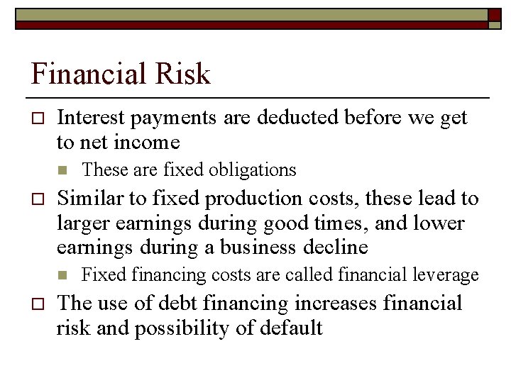 Financial Risk o Interest payments are deducted before we get to net income n
