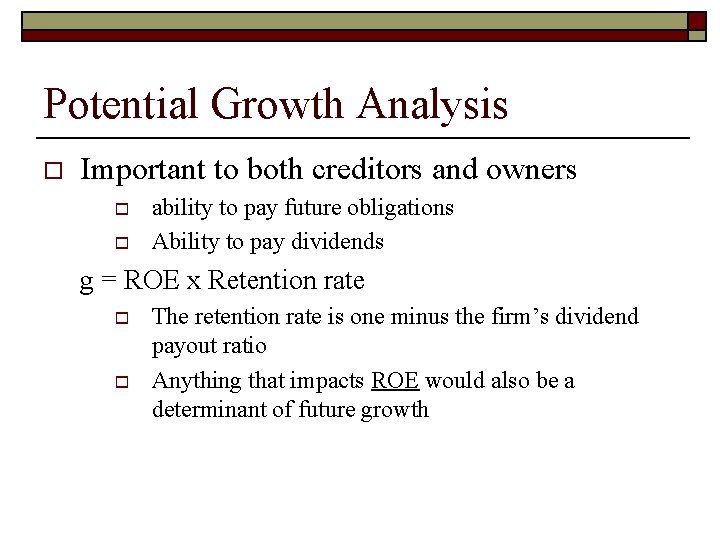 Potential Growth Analysis o Important to both creditors and owners o o ability to