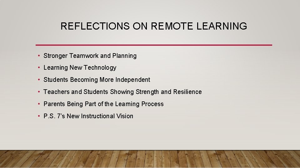 REFLECTIONS ON REMOTE LEARNING • Stronger Teamwork and Planning • Learning New Technology •