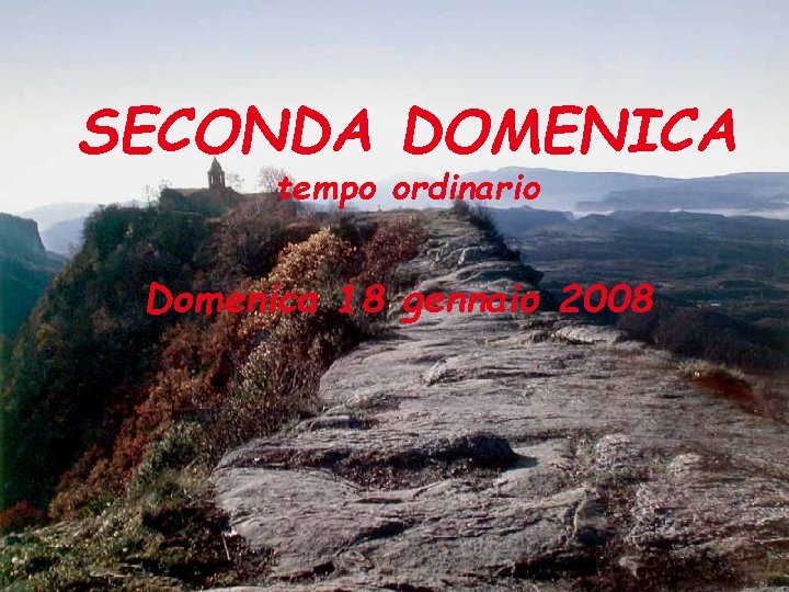 SECONDA DOMENICA tempo ordinario Domenica 18 gennaio 2008 