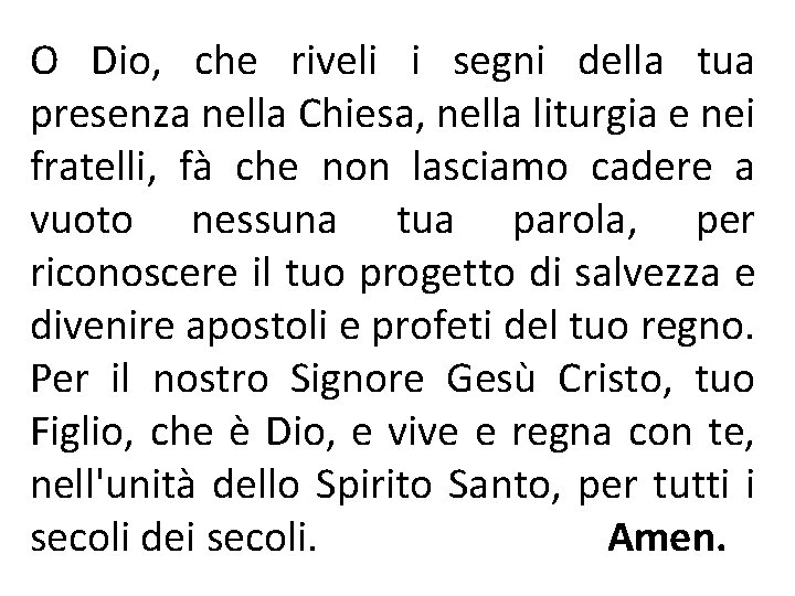 O Dio, che riveli i segni della tua presenza nella Chiesa, nella liturgia e