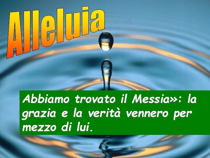 Abbiamo trovato il Messia» : la grazia e la verità vennero per mezzo di