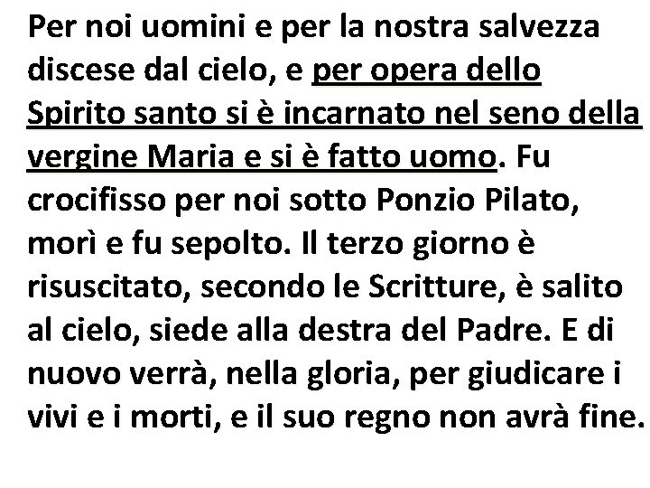 Per noi uomini e per la nostra salvezza discese dal cielo, e per opera