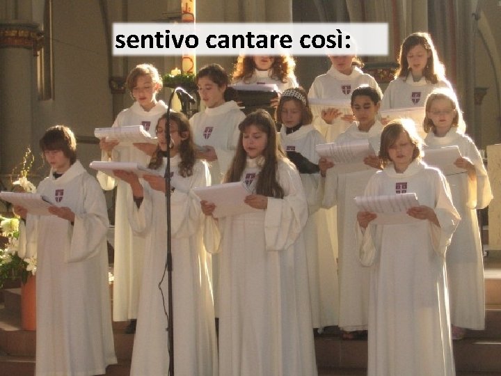 sentivo cantare così: 
