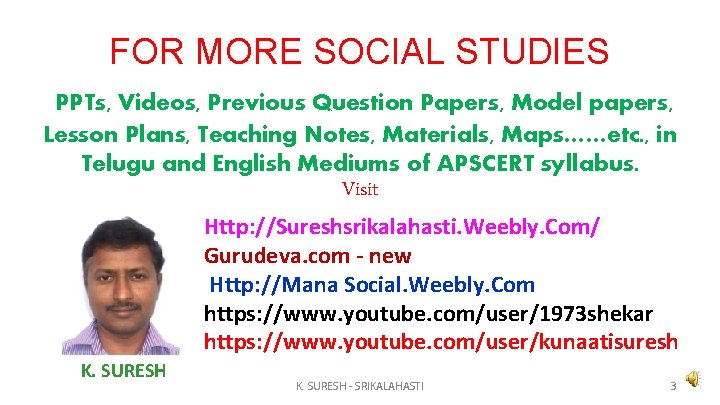 FOR MORE SOCIAL STUDIES PPTs, Videos, Previous Question Papers, Model papers, Lesson Plans, Teaching