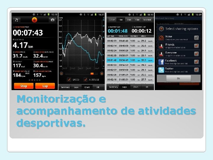 Monitorização e acompanhamento de atividades desportivas. 