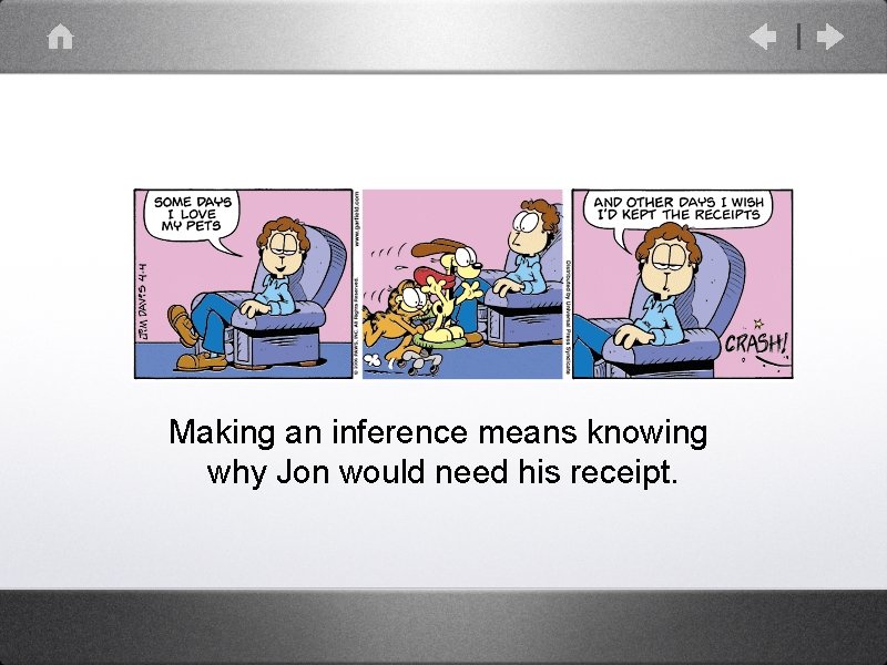 Making an inference means knowing why Jon would need his receipt. 