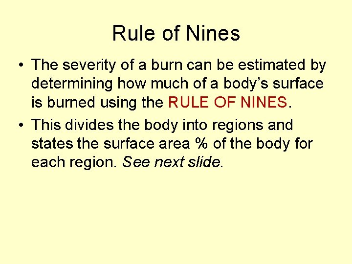 Rule of Nines • The severity of a burn can be estimated by determining Rule of Nines • The severity of a burn can be estimated by determining