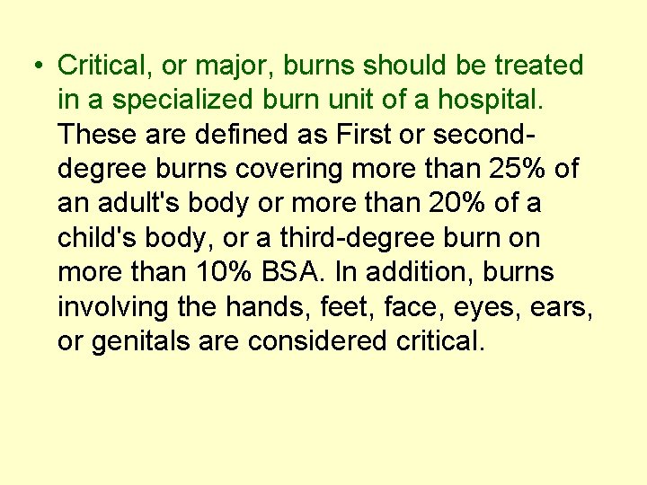 • Critical, or major, burns should be treated in a specialized burn unit • Critical, or major, burns should be treated in a specialized burn unit