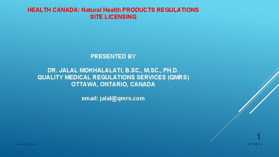HEALTH CANADA: Natural Health PRODUCTS REGULATIONS SITE LICENSING PRESENTED BY DR. JALAL MOKHALALATI, B.