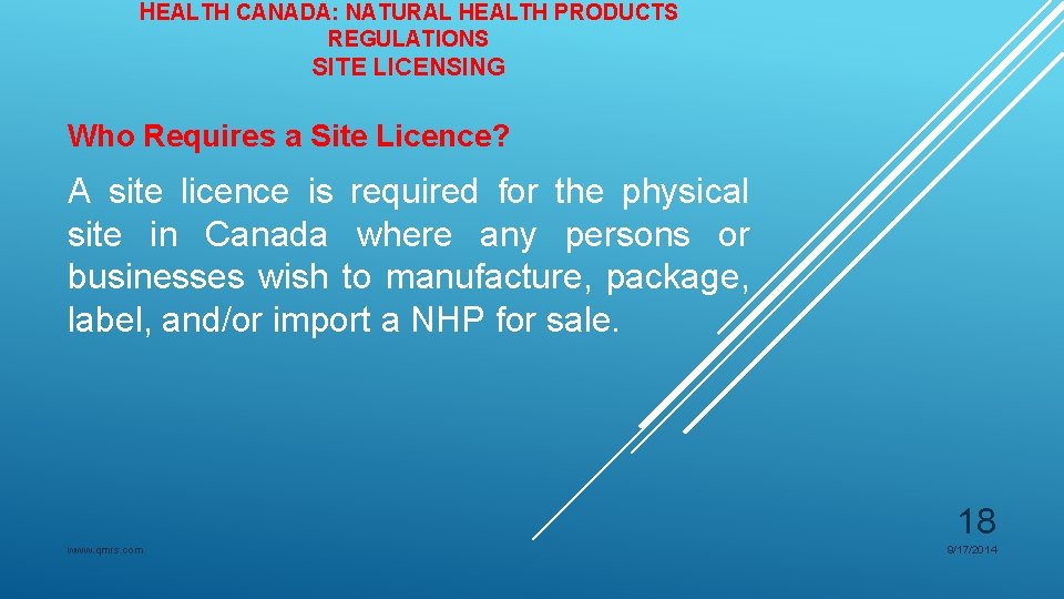 HEALTH CANADA: NATURAL HEALTH PRODUCTS REGULATIONS SITE LICENSING Who Requires a Site Licence? A