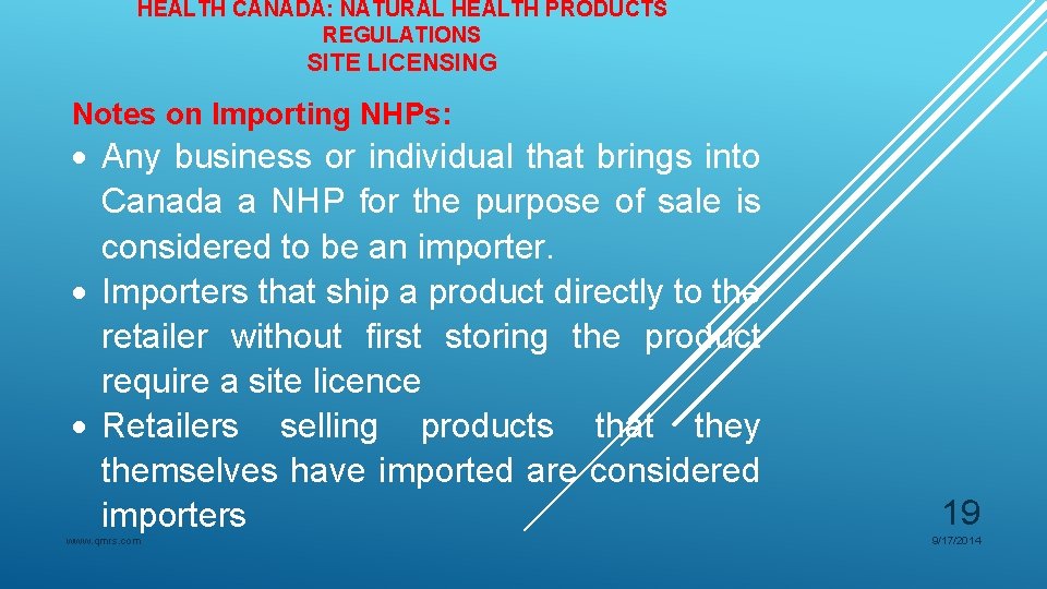 HEALTH CANADA: NATURAL HEALTH PRODUCTS REGULATIONS SITE LICENSING Notes on Importing NHPs: Any business