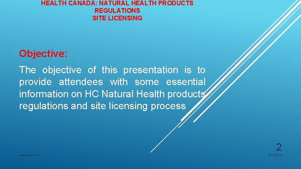 HEALTH CANADA: NATURAL HEALTH PRODUCTS REGULATIONS SITE LICENSING Objective: The objective of this presentation