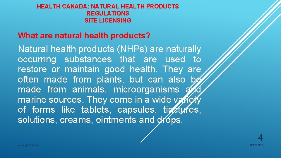 HEALTH CANADA: NATURAL HEALTH PRODUCTS REGULATIONS SITE LICENSING What are natural health products? Natural
