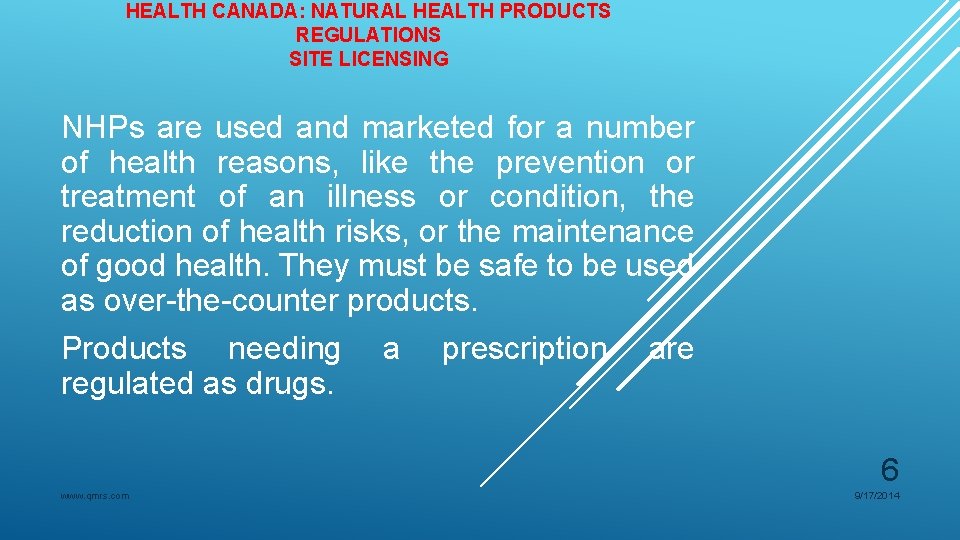 HEALTH CANADA: NATURAL HEALTH PRODUCTS REGULATIONS SITE LICENSING NHPs are used and marketed for