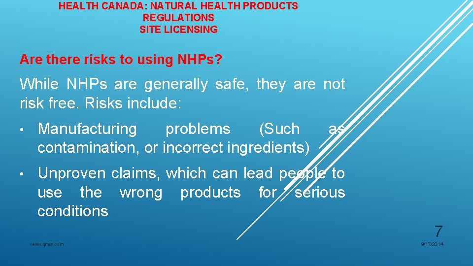 HEALTH CANADA: NATURAL HEALTH PRODUCTS REGULATIONS SITE LICENSING Are there risks to using NHPs?