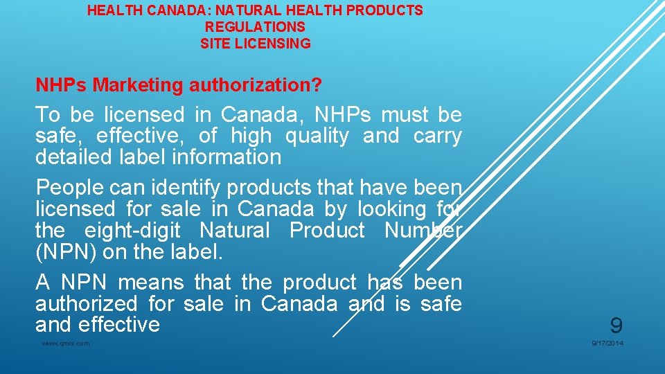 HEALTH CANADA: NATURAL HEALTH PRODUCTS REGULATIONS SITE LICENSING NHPs Marketing authorization? To be licensed