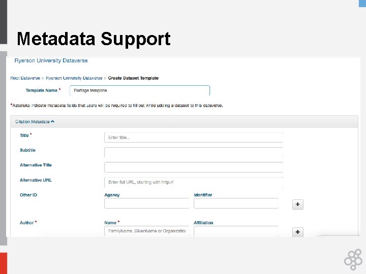 Metadata Support • Data. Cite, Dublin Core, DDI (Citation) • DDI (Social Science) •