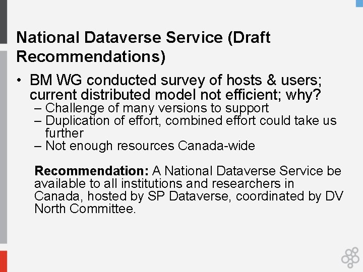 National Dataverse Service (Draft Recommendations) • BM WG conducted survey of hosts & users;