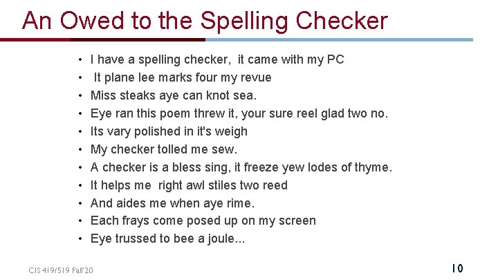 An Owed to the Spelling Checker • • • I have a spelling checker,